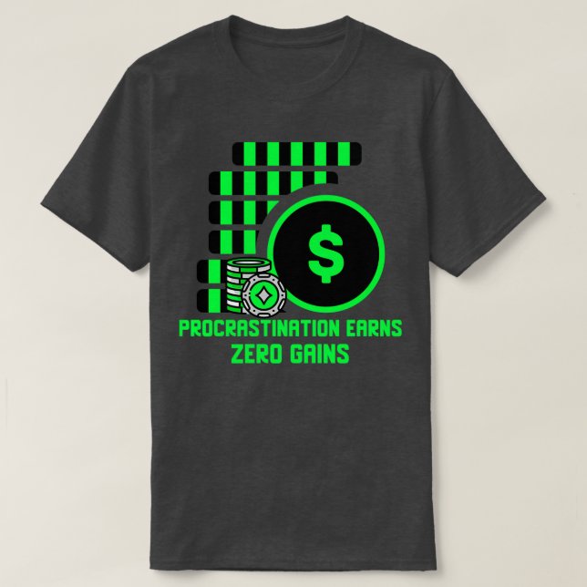 Camiseta Procrastinação ganha zero ganhos investindo Design (Frente do Design)