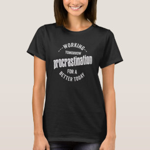 Camiseta Procrastinação trabalhando hoje para um amanhã mel