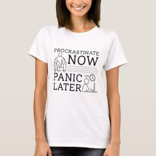 Camiseta Procrastinar Agora Em Pânico Mais Tarde