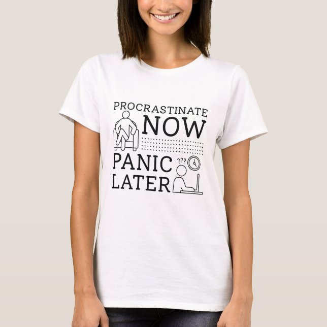 Camiseta Procrastinar Agora Em Pânico Mais Tarde (Frente)