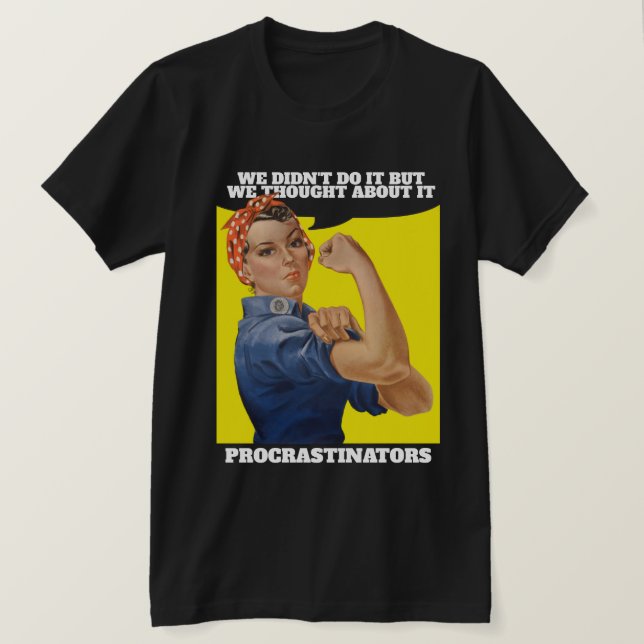Camiseta PROCRASTINATOR Rosie the Riveter Humor (Frente do Design)
