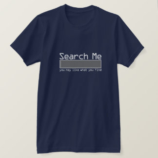 Camiseta Procure-Me Você Pode Gostar Do Que Você Encontrou