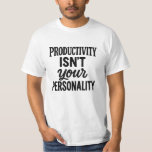 Camiseta Produtividade Não É Sua Personalidade. Motivação<br><div class="desc">Faça uma declaração ousada com esta engraçada e humorística. Apresentando a frase / citação "Produtividade não é sua personalidade" em uma na moda de combinação de fontes, esta camisa anti-hustle é perfeita para qualquer um que esteja cansado da cultura de hustle e pronto para reivindicar sua identidade além da lista...</div>