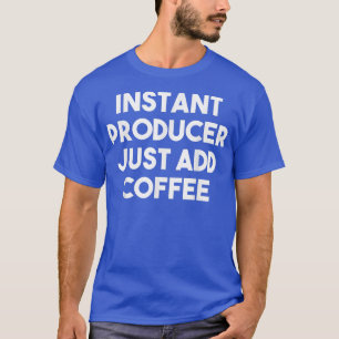 Camiseta Produtor Instantâneo Apenas Adicione Café Engraçad