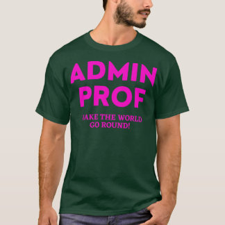 Camiseta Prof. Admin faz com que o mundo gire presentes par