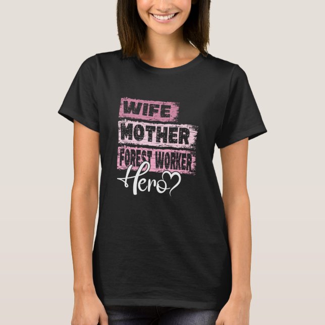 Camiseta Profession mom hero mother Forest Worker  1 (Frente)