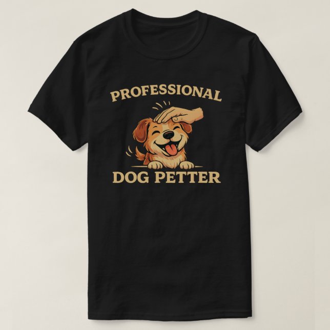 Camiseta Professional Dog Petter Funny Dog Lover Gift Shirt (Frente do Design)