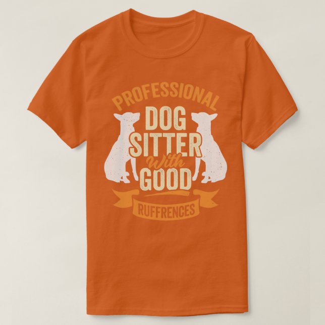 Camiseta Professional Dog Sitter With Good Ruffrences  (Frente do Design)