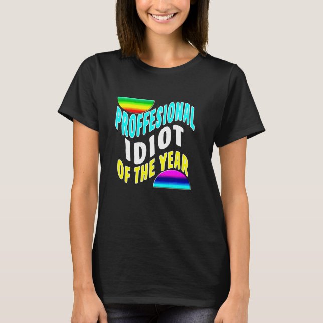Camiseta Professional Idiot Of The Year Funny Coworker Frie (Frente)