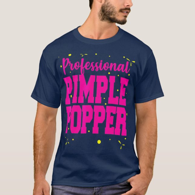 Camiseta Professional Pimple Popper Funny  Dermatology (Frente)
