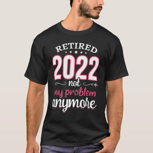 Camiseta Professor aposentado 2022 Não é mais meu problema  (Frente)
