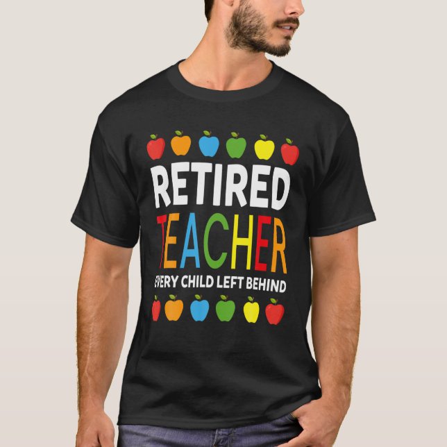 Camiseta Professor aposentado, cada criança deixada atrás d (Frente)