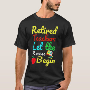 Camiseta Professor aposentado deixa o recesso começar o hum