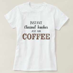 Camiseta Professor Clarinet Instantâneo Apenas Adicione Caf