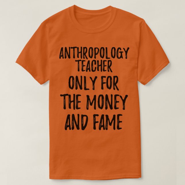 Camiseta Professor De Antropologia Apenas Para O Dinheiro E (Frente do Design)