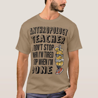 Camiseta Professor de Antropologia I Donx27t Parar Quando I