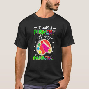 Camiseta Professor De Arte Era Um Pigmento Da Minha Imagina