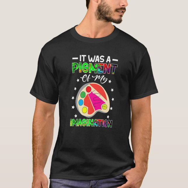 Camiseta Professor De Arte Era Um Pigmento Da Minha Imagina (Frente)