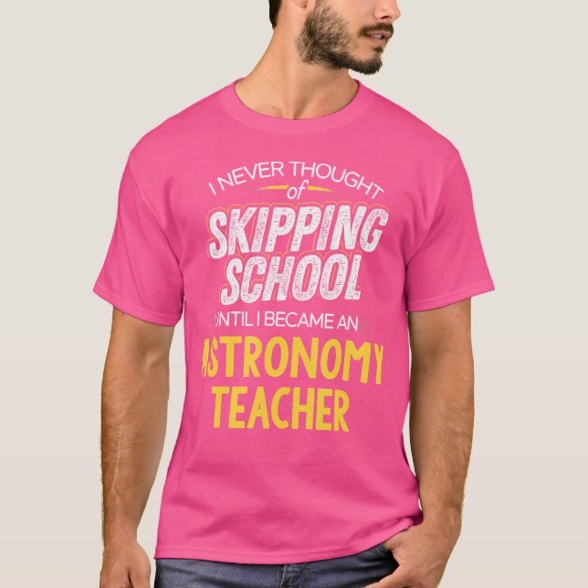 Camiseta Professor de Astronomia Engraçado - Escola Skip (Frente)