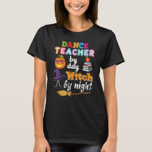 Camiseta Professor De Dança Por Dia Bruxa Noite de Hallowee