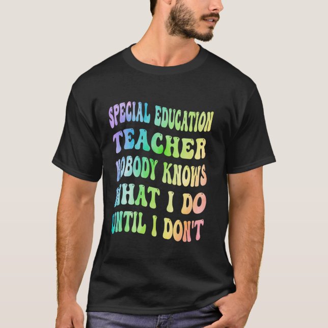 Camiseta Professor de Educação Especial Ninguém Sabe O Que  (Frente)