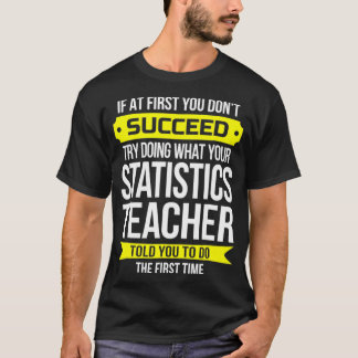Camiseta Professor de Estatísticas Se no início você não ti