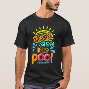 Camiseta Professor de férias de verão Bye School Hello Pisc