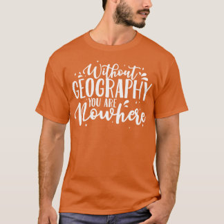 Camiseta Professor De Geografia Sem Geografia Você Não Está