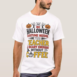Camiseta Professor de Halloween Sem Roupa Necessária Café E