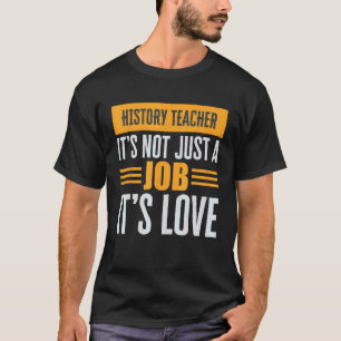 Camiseta Professor de História Não É Apenas Um Trabalho É A