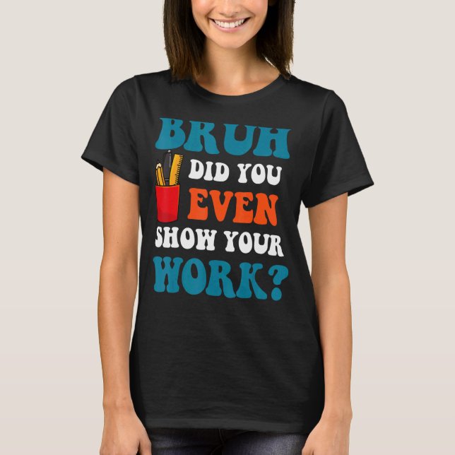 Camiseta Professor De Matemática Bruh Você Até Mostrou Seu  (Frente)