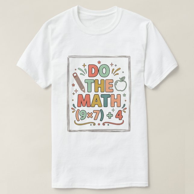 Camiseta Professor de Matemática Engraçado Faça a Conta (9x (Frente do Design)