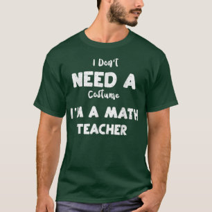 Camiseta Professor de matemática Não preciso de uma fantasi