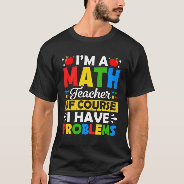 Camiseta Professor De Matemática Passou O Primeiro Dia De V (Frente)