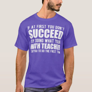 Camiseta Professor de Matemática Se você não conseguir tent