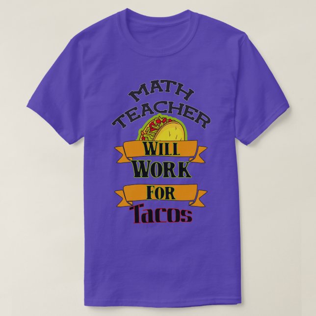 Camiseta Professor De Matemática Trabalhará Para Tacos (Frente do Design)