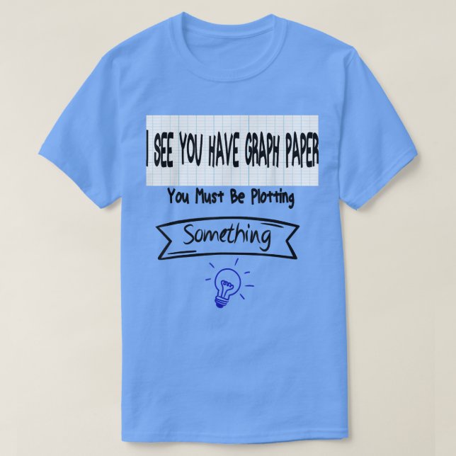 Camiseta Professor De Matemática, Você Deve Estar Fazendo A (Frente do Design)