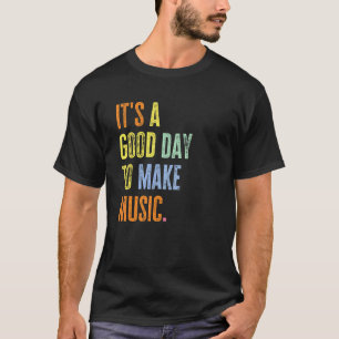 Camiseta Professor de Música É Um Bom Dia Para Fazer Música