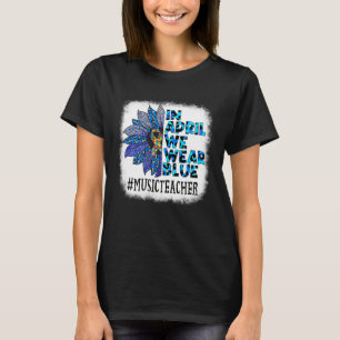 Camiseta Professor de Música Em Abril Nós Usamos Azul Consc