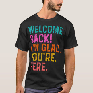 Camiseta Professor Engraçado Bem-Vindo de Volta ESTOU Feliz