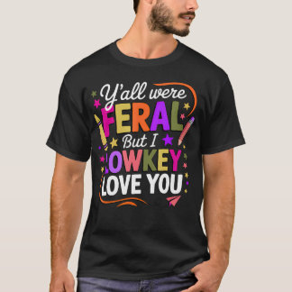 Camiseta Professor Engraçado Vocês Eram Ferozes Mas Eu Amo