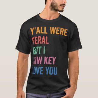 Camiseta Professor Engraçado Vocês Todos Eram Ferozes Mas E