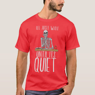 Camiseta Professor, eu só esperarei até que seja esqueleto