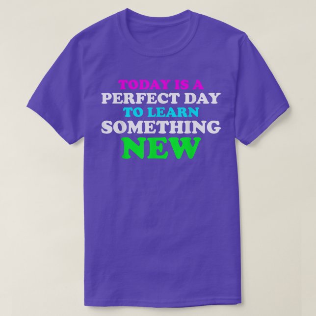 Camiseta Professor hoje é um dia perfeito para aprender mai (Frente do Design)