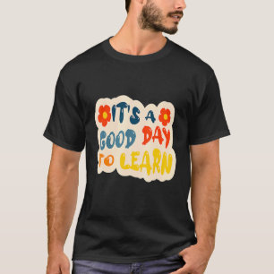Camiseta Professor Inspirador É Um Bom Dia para Aprender Ch