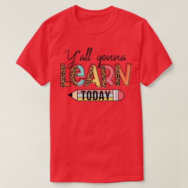 Camiseta Professor Primeiro Dia Da Escola Você Aprenderá Ho (Frente do Design)