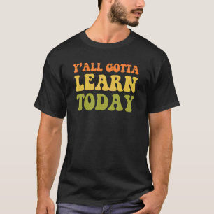Camiseta Professor Primeiro Dia Da Escola Vocês Todos Apren