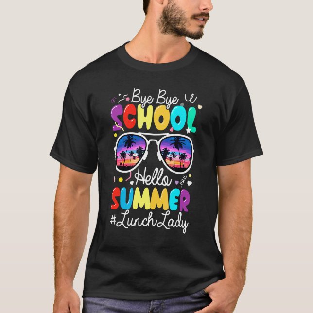 Camiseta Professora Bye School Hello Summer Lunch Lady (Frente)