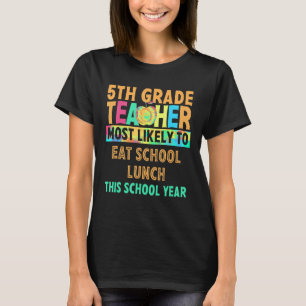 Camiseta Professora Da 5 Mais Provável Para Almoçar A Escol