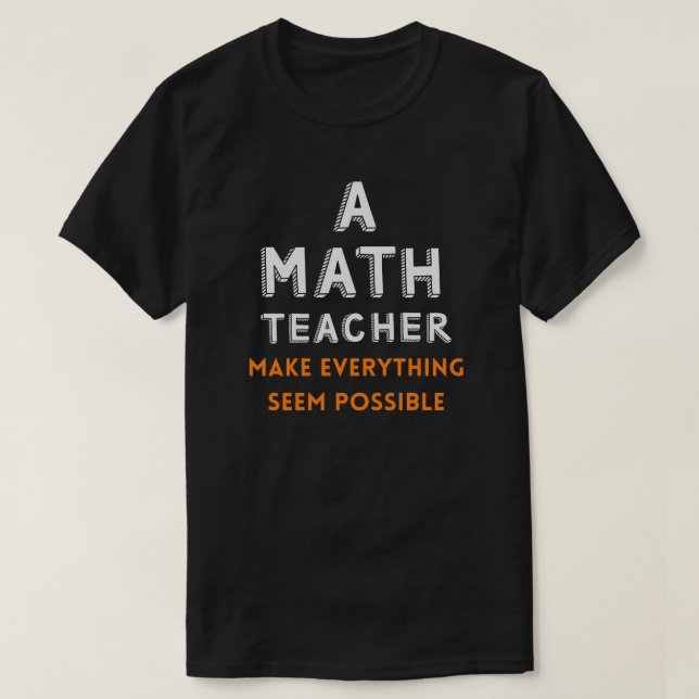Camiseta Professora De Matemática Faz Tudo Parecer Possível (Frente do Design)